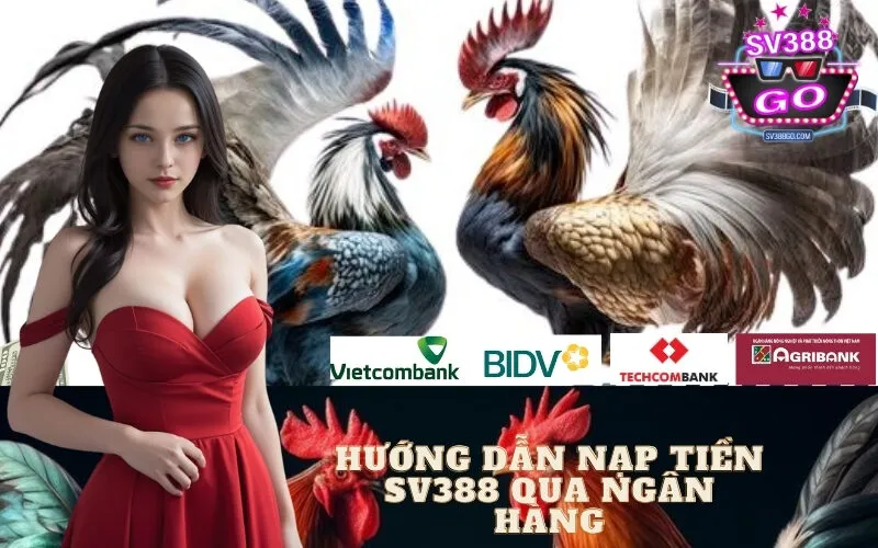 Hướng Dẫn Nạp Tiền SV388 Qua Ngân Hàng